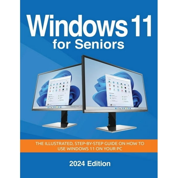 Seniors Guides Windows 11 for Seniors - 2024 Edition: The illustrated, Step-by-step guide on how to use Windows on your PC, Book 1, (Paperback)