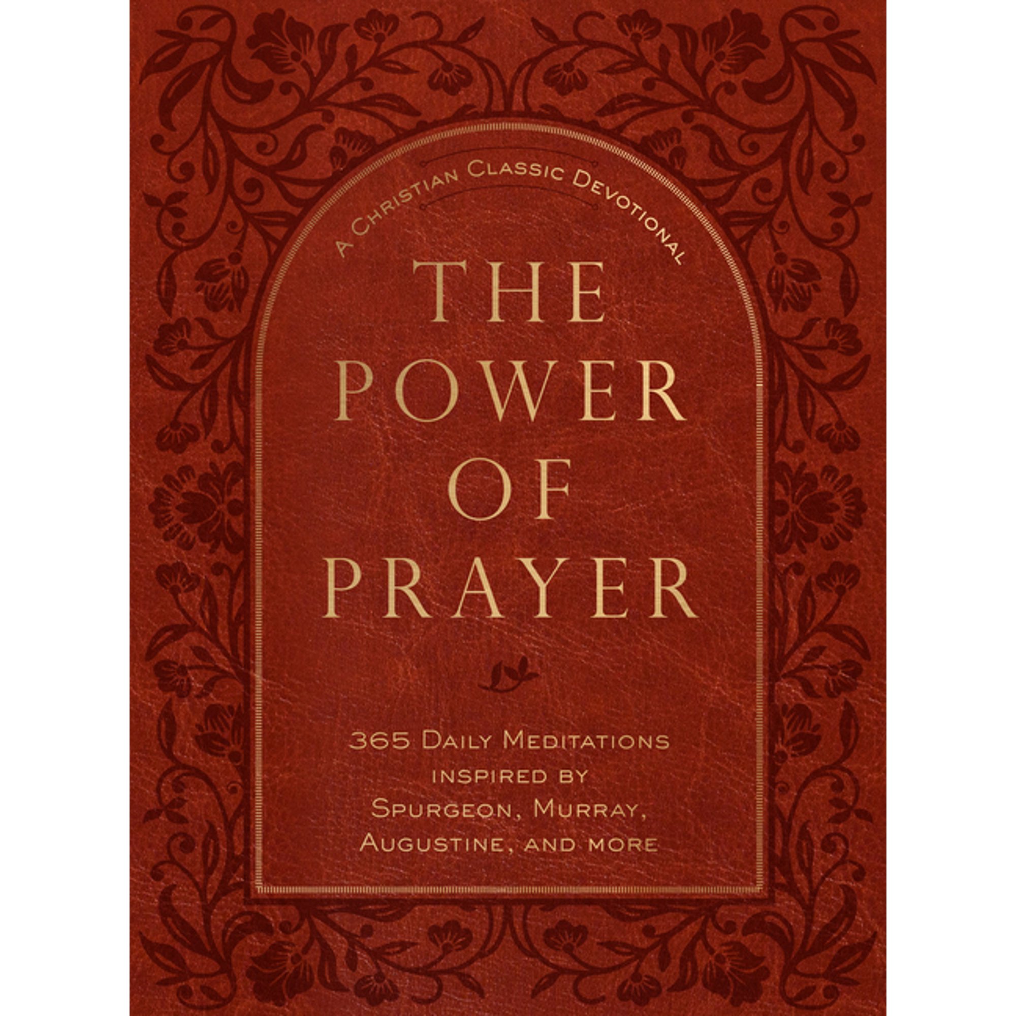 The Power of Prayer: 365 Daily Meditations Inspired by Spurgeon Murray Augustine and More (Hardcover)