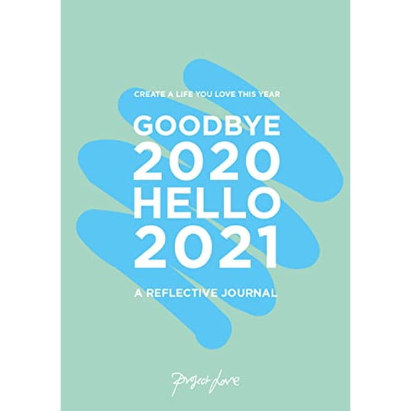 Pre-Owned Goodbye 2020, Hello 2021: Create a Life You Love This Year (Paperback) 1911663178 9781911663171