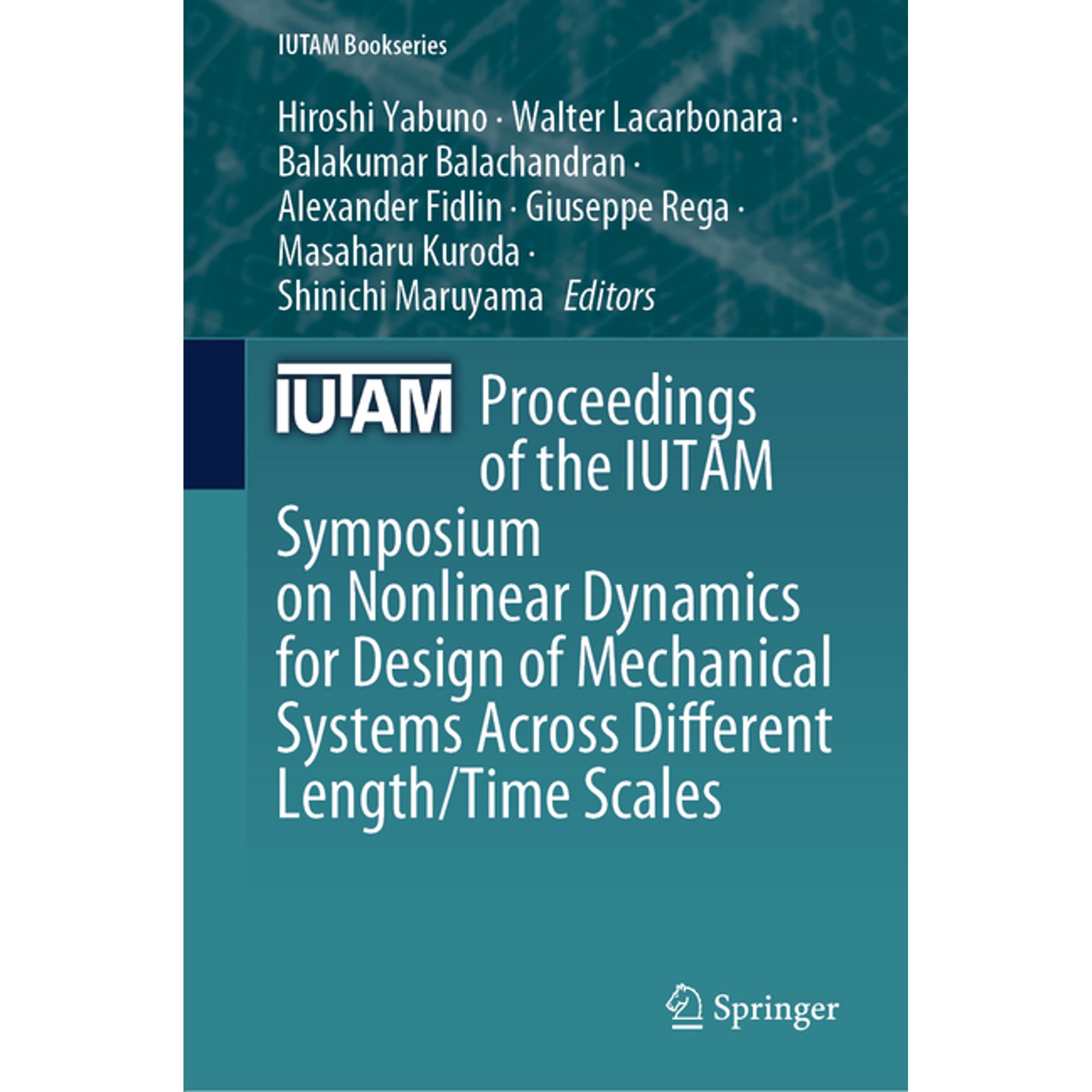 IUTAM Bookseries Proceedings of the Iutam Symposium on Nonlinear Dynamics for Design of Mechanical Systems Across Different Length/Time S Book 43 (Hardcover)