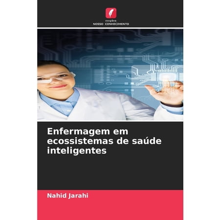 Enfermagem em ecossistemas de saÃ°de inteligentes (Paperback)