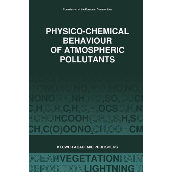 Physico-Chemical Behaviour of Atmospheric Pollutants (1989): Air Pollution Research Reports, (Paperback)