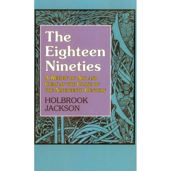 Studies in Literature and Culture The Eighteen Nineties: A Review of Art and Ideas at the Close of the Nineteenth Century, Book 6, (Hardcover)