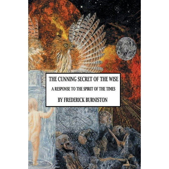 The Cunning Secret of the Wise: A Response to the Spirit of the Times, (Paperback)