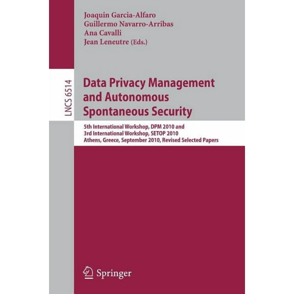 Data Privacy Management and Autonomous Spontaneous Security: 5th International Workshop, DPM 2010 and 3rd International , (Paperback)