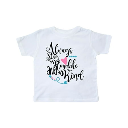 

Inktastic Always Stay Humble and Kind Gift Toddler Boy or Toddler Girl T-Shirt