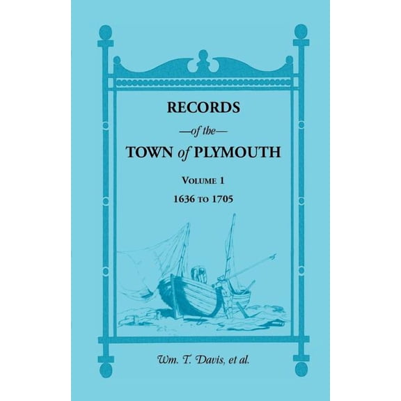 Records of the Town of Plymouth, Volume 1 1636-1705
