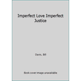 thumbnail image 1 of Pre-Owned Imperfect Love Imperfect Justice (Paperback) 0985040378 9780985040376, 1 of 1