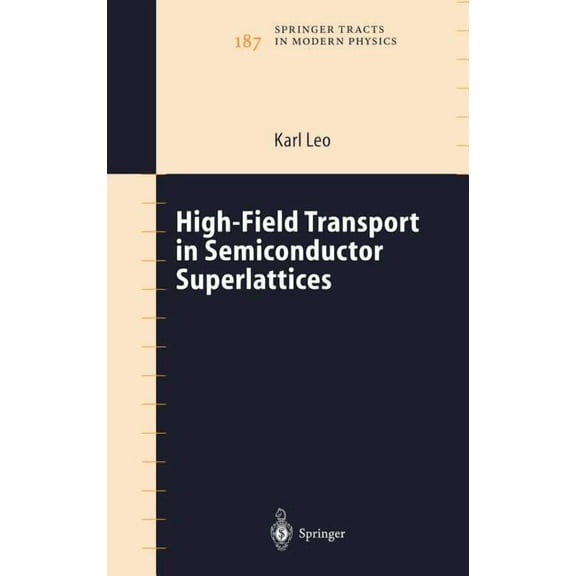 Springer Tracts in Modern Physics High-Field Transport in Semiconductor Superlattices, Book 187, (Hardcover)