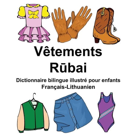 Franais-Lithuanien Vtements Dictionnaire bilingue illustr pour enfants FreeBilingualBooks.com French Edition Paperback 197792591X 9781977925916 Richard Carlson Jr.