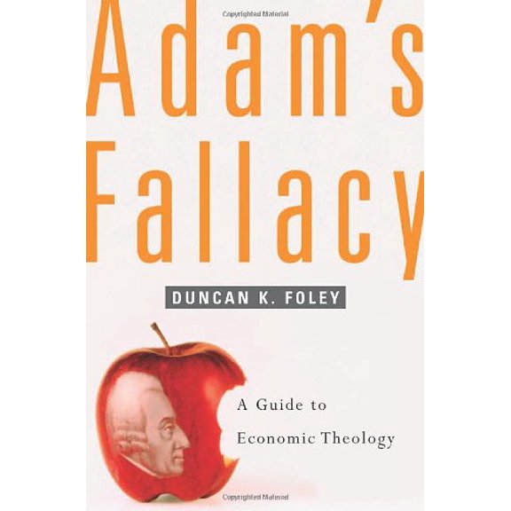 Pre-Owned Adam's Fallacy: A Guide to Economic Theology (Hardcover) 0674023099 9780674023093