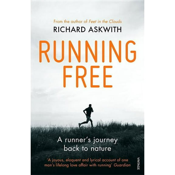 Running Free: A Runner's Journey Back to Nature, (Paperback)