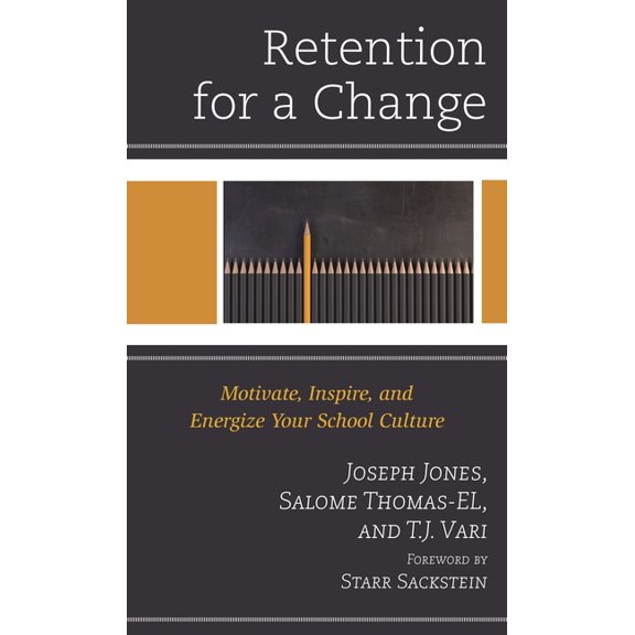 Retention for a Change: Motivate, Inspire, and Energize Your School Culture, (Paperback)