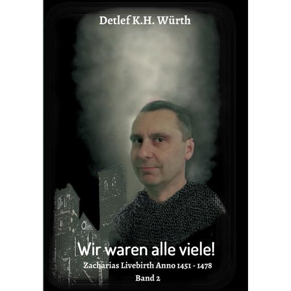 Wir waren alle viele! Band 2: Zacharias Livebirth Anno 1451 - 1478, (Paperback)