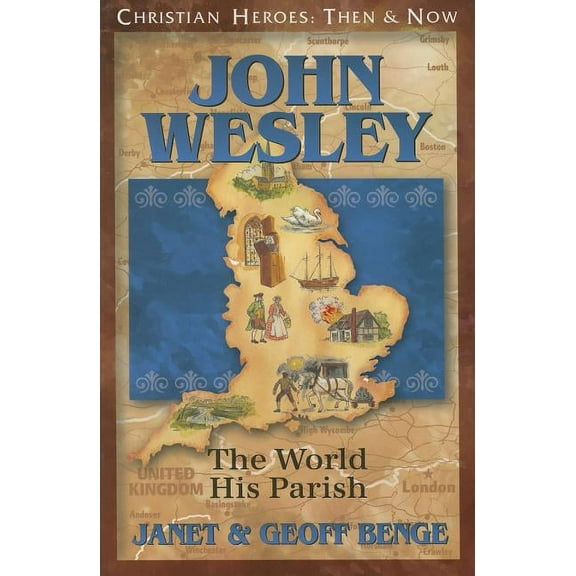 Christian Heroes: Then & Now John Wesley: The World, His Parish, (Paperback)