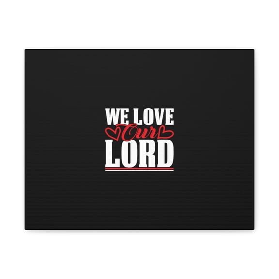 Scripture Walls We Love Our Lord Luke 10:27 Black Christian Wall Art Bible Verse Print Ready to Hang Unframed