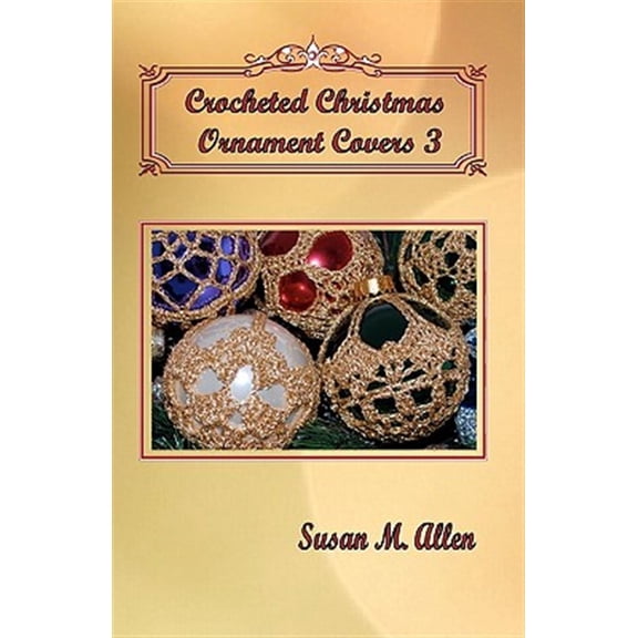Crocheted Christmas Ornament Covers 3 (Paperback)