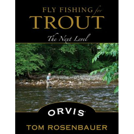 Fly Fishing for Trout : The Next Level