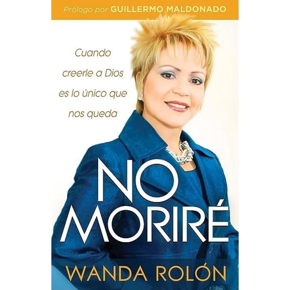 Pre-Owned No Morir: Cuando Creerle a Dios Es Lo nico Que Nos Queda En La Vida (Paperback) 1616380977 9781616380977