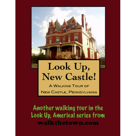 A Walking Tour of New Castle, Pennsylvania -