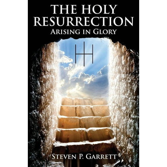 The Holy Resurrection: Arising in Glory, (Paperback)