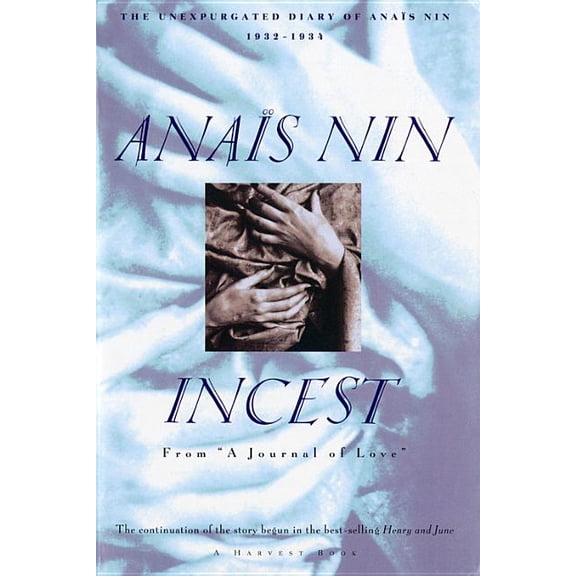 Harvest Book Incest: From "A Journal of Love" -The Unexpurgated Diary of Anaïs Nin (1932-1934), (Paperback)