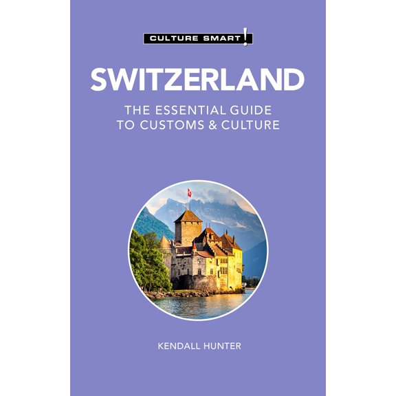 Pre-Owned Switzerland - Culture Smart!: The Essential Guide to Customs & Culture (Paperback) 1787028607 9781787028609