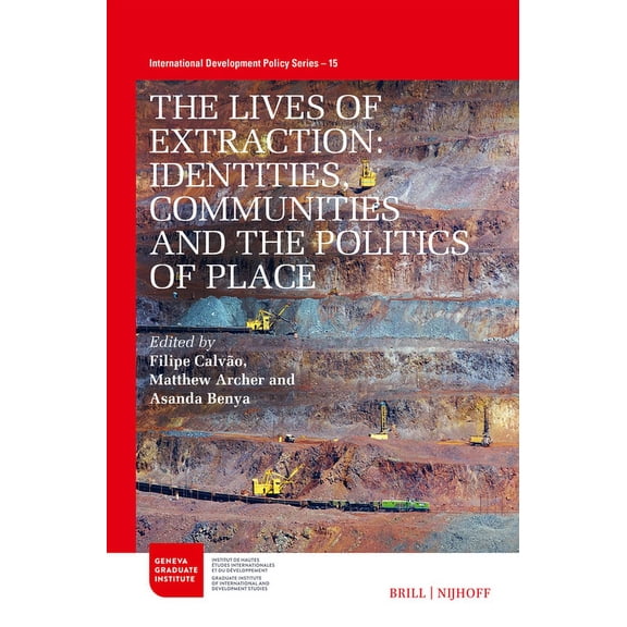International Development Policy The Lives of Extraction: Identities, Communities and the Politics of Place, Book 15, (Paperback)