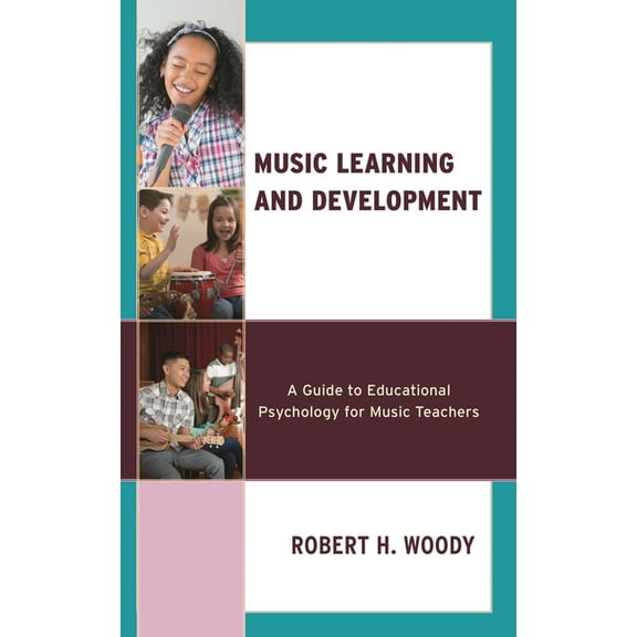 Music Learning and Development: A Guide to Educational Psychology for Music Teachers, (Hardcover)