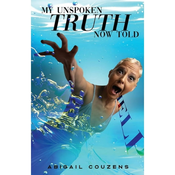 My Unspoken Truth Now Told: Sexual Abuse Was Not My Fault, (Paperback)