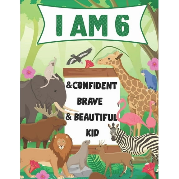 I am 6 and Confident, Brave & Beautiful Kid: A Coloring Book For Awesome Boys & girls birthday, Animals Coloring Books Activity and Drawing, Gift for Boys & Girls (Paperback)
