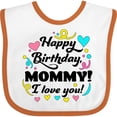 thumbnail image 3 of Inktastic Happy Birthday, Mommy I Love You Boys or Girls Baby Bib, 3 of 4