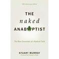 thumbnail image 1 of The Naked Anabaptist: The Bare Essentials of a Radical Faith, Fifth Anniversary Edition, 1 of 1