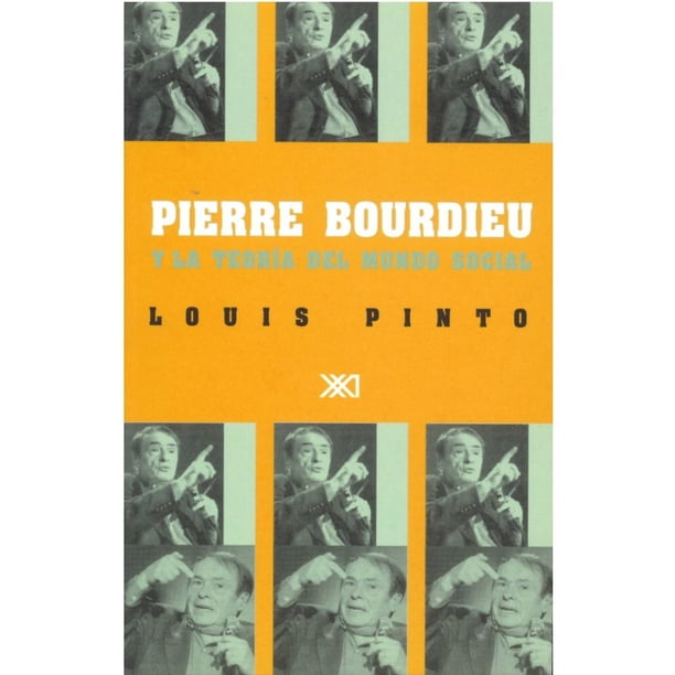Libro Pierre Bourdieu Y La Teoria Del Mundo Social Tapa Blanda, Autor Louis Pinto, Editorial Siglo Xxi Editores