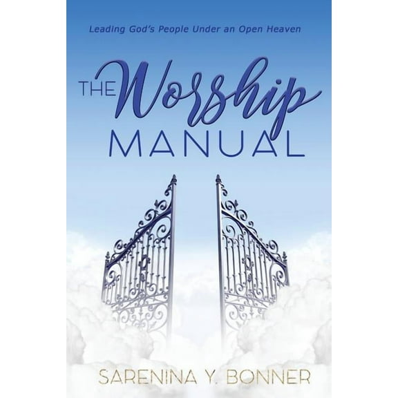 The Worship Manual: Leading God's People Under an Open Heaven, (Paperback)