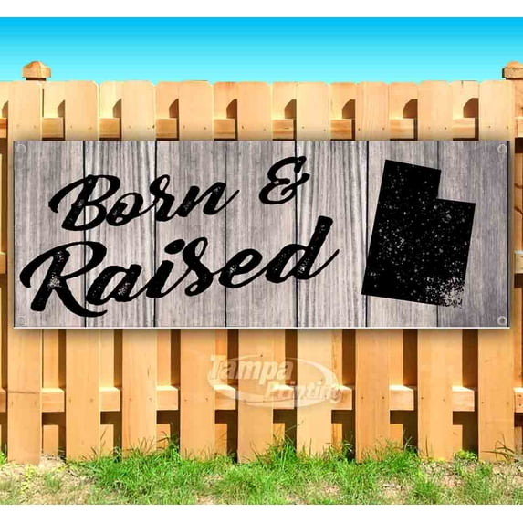 Born & Raised Utah 13 oz Vinyl Banner With Metal Grommets