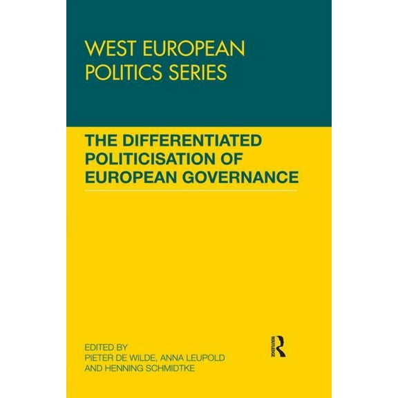 West European Politics The Differentiated Politicisation of European Governance, (Paperback)