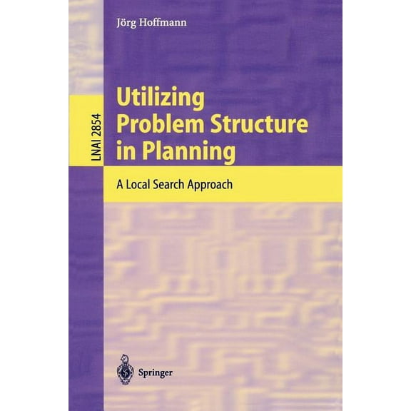 Utilizing Problem Structure in Planning: A Local Search Approach, (Paperback)