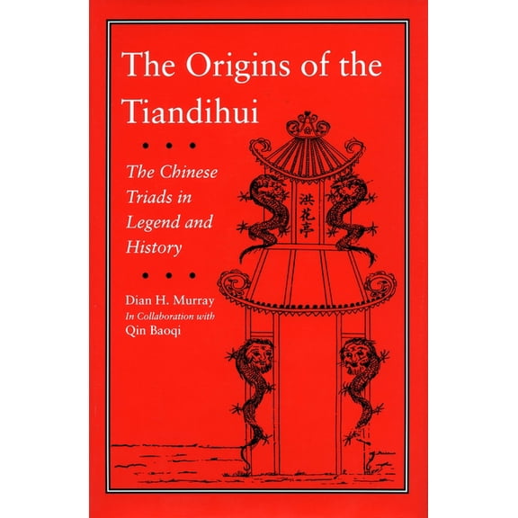 The Origins of the Tiandihui: The Chinese Triads in Legend and History, (Hardcover)