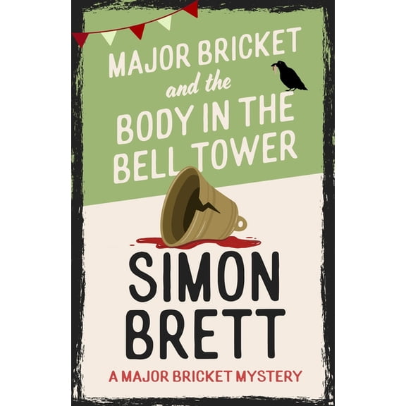 Major Bricket and the Body in the Bell Tower: A Cozy Crime Mystery Set in an English Village, (Hardcover)