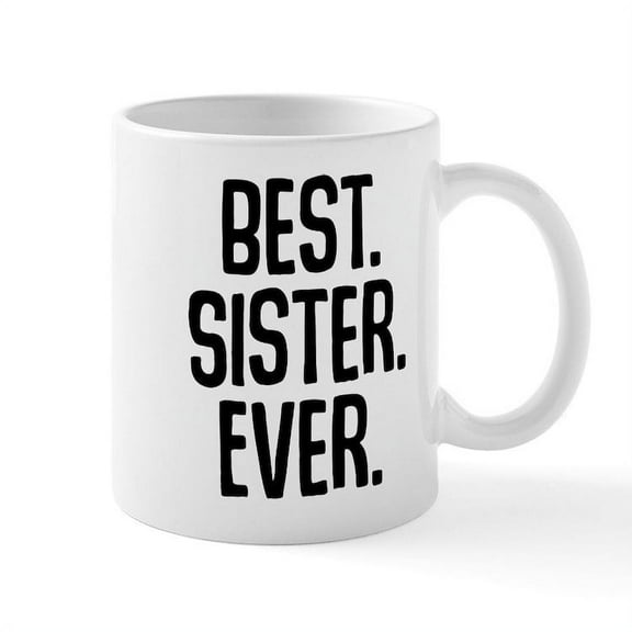 CafePress - Best Sister Ever - 11 oz Ceramic Mug - Novelty Coffee Tea Cup
