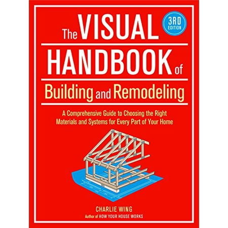 Pre-Owned The Visual Handbook of Building and Remodeling: A Comprehensive Guide to Choosing the Right Materials and Systems for Every Part of Your Home (Paperback) 1600852467 9781600852466