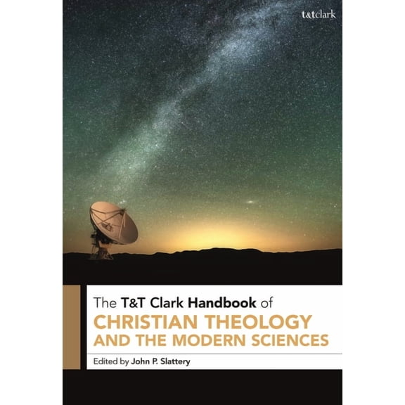 T&t Clark Handbooks T&T Clark Handbook of Christian Theology and the Modern Sciences, (Paperback)