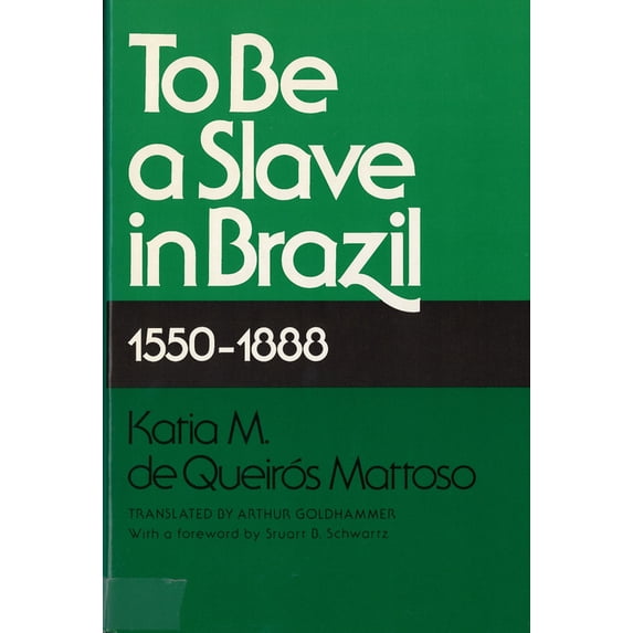 Pre-Owned To Be a Slave in Brazil: 1550-1888 (Paperback) 0813511550 9780813511559