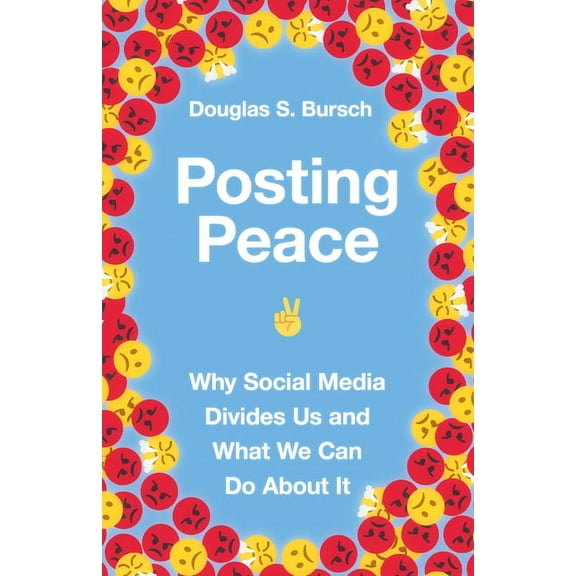Posting Peace: Why Social Media Divides Us and What We Can Do about It, (Paperback)