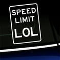 thumbnail image 1 of Speed Limit LOL - Vinyl Decal - Choose Color - [WHITE], 1 of 1