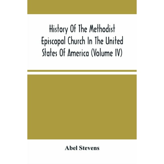 History Of The Methodist Episcopal Church In The United States Of America (Volume Iv), (Paperback)