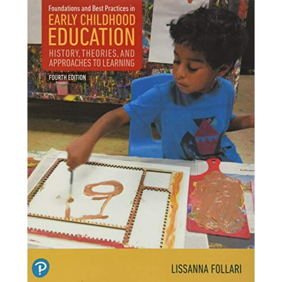 Pre-Owned Foundations and Best Practices in Early Childhood Education: History, Theories, and Approaches to Learning (Paperback) 0134747984 9780134747989