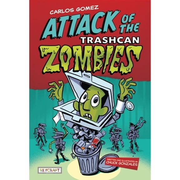 Pre-Owned Carlos Gomez: Attack of the Trashcan Zombies: Attack of the Trashcan Zombies (Hardcover) 1478870559 9781478870555