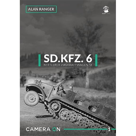 Camera on: Sd.Kfz. 6 Mittlerer Zugkfraftwagen 5t (Paperback)